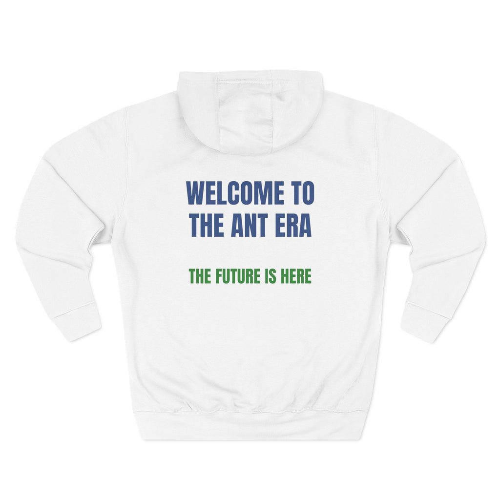 Welcome to the Ant Era: The Future Is Here Hoodie